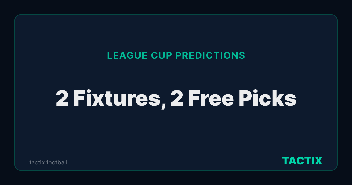 League Cup predictions: 2 upcoming fixtures, 2 with a free model pick